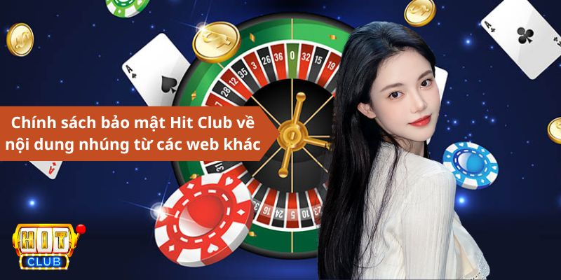 Chính sách bảo mật Hit Club đối với nội dung nhúng từ các web khác