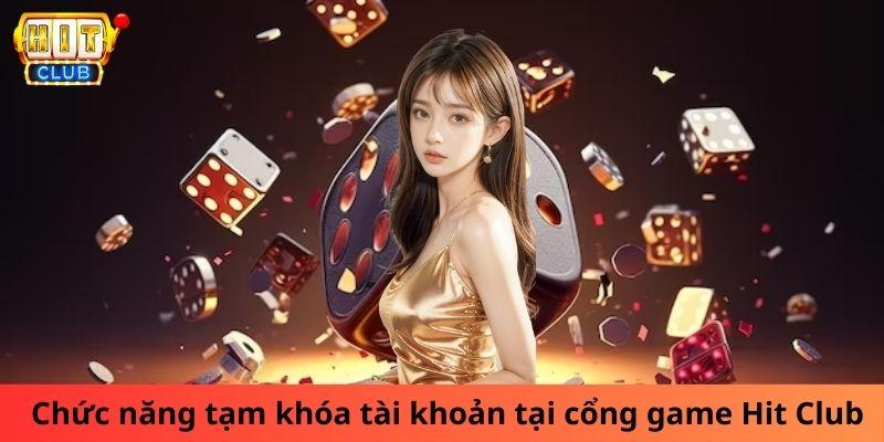 Chức năng tạm khóa tài khoản tại cổng game Hit Club