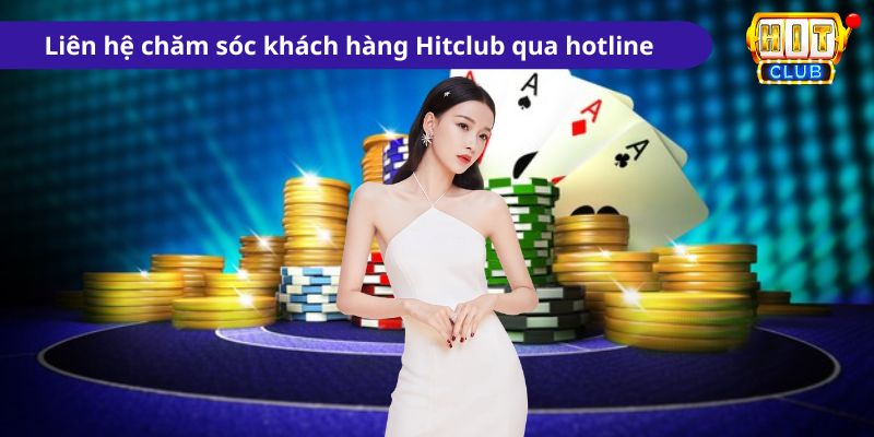 Liên hệ chăm sóc khách hàng Hitclub qua hotline