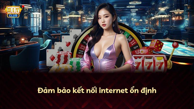 Đảm bảo kết nối internet ổn định